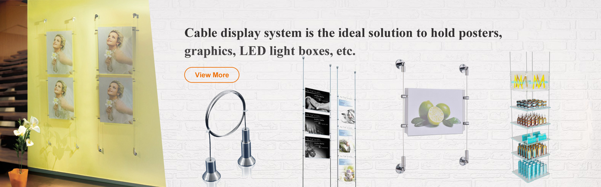Cable display system is the ideal solution to hold posters, graphics, LED light boxes, etc.